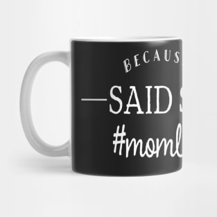 Because I Said So Mom Life Mug